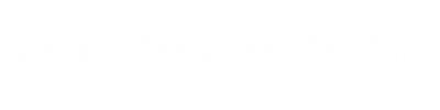 Her Rooted Faith
